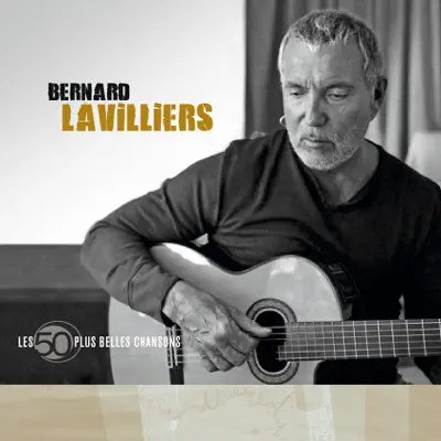 Les 50 plus belles chansons de Bernard Lavilliers - Bernard Lavilliers