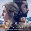 Stream & download The Mountain Between Us (Original Motion Picture Soundtrack)