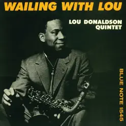 Wailing With Lou - Lou Donaldson Wailing With Lou - Lou Donaldson