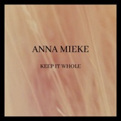 Anna Mieke - Keep It Whole