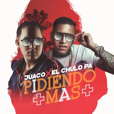 Pidiendo Mas - Single - El Chulo