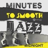 Minutes to Smooth Jazz Midnight