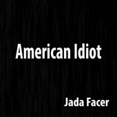 Jada Facer - American Idiot