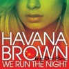 Havana Brown - We Run the Night