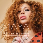 MAYA - What We Are Worth