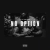 No Option (feat. Manu Crook$) - Single