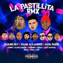 La Pastillita (Remix) [feat. Lyanno, Eladio Carrion, Anonimus, Brray, Joyce Santana, Sousa, Mora & KRZ] - Single - Los Próximos