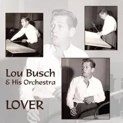 Lover (Live) - Single - Lou Busch & His Orchestra Lover (Live) - Single - Lou Busch & His Orchestra
