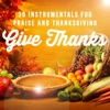 Give Thanks: 30 Instrumentals for Praise and Thanksgiving, 2015