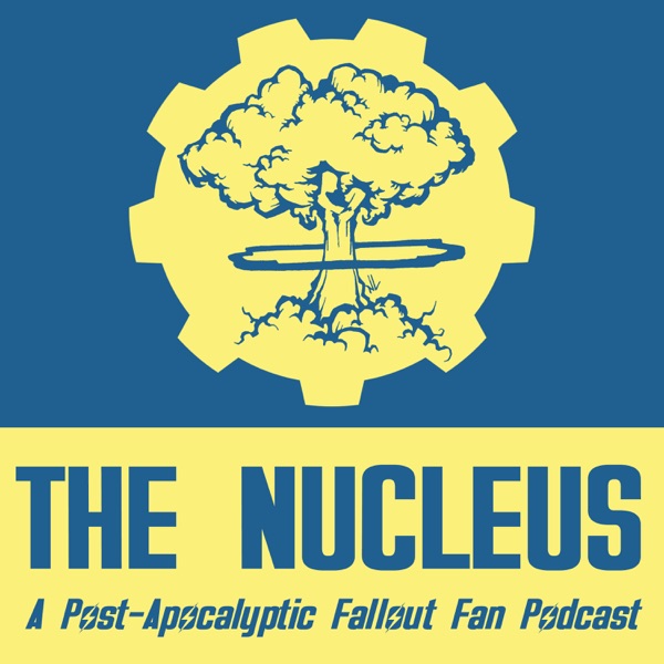 The Nucleus: A Post-Apocalyptic Fallout Fan Podcast cover