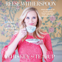 Reese Witherspoon - Whiskey in a Teacup (Unabridged) artwork
