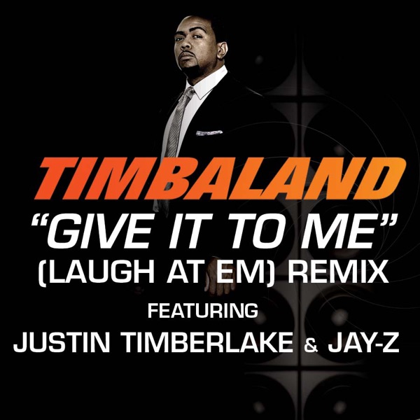 Give It to Me (Laugh at Em) [Remix] [Radio Edit] - Single - Timbaland