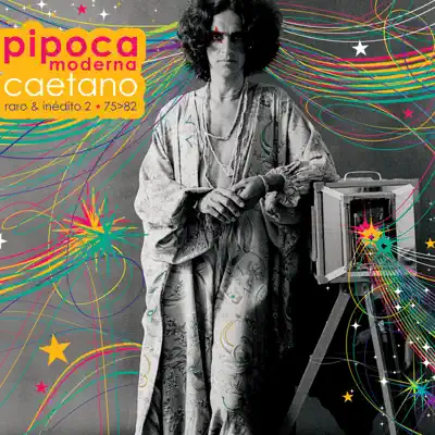 Pipoca Moderna - Caetano Raro e Inédito 2 (1975 - 1982) - Caetano Veloso