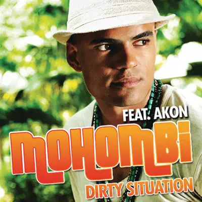 Dirty Situation (Footstepz Remix) [feat. Akon] - Single - Mohombi