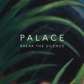 Palace - Break the Silence