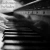 Rachmaninoff: Préludes album lyrics, reviews, download