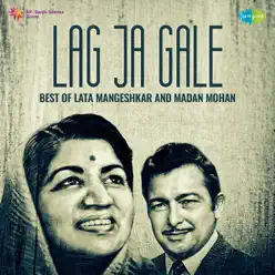 Lag Ja Gale - Best of Lata Mangeshkar and Madan Mohan - Lata Mangeshkar
