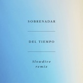 SOBRENADAR - Del Tiempo (Slowdive Remix)