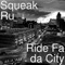 Ride Fa da City (feat. Big Wy) - Squeak Ru lyrics