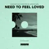 Need To Feel Loved - Single album lyrics, reviews, download