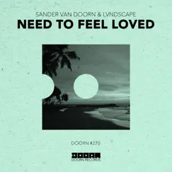 Need To Feel Loved - Single by Sander van Doorn & LVNDSCAPE album reviews, ratings, credits