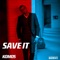 Save It - Komos lyrics