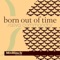 Born out of Time artwork