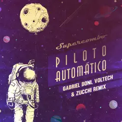 Piloto Automático (Gabriel Boni, Voltech & Zucchi Remix) - Single - Supercombo