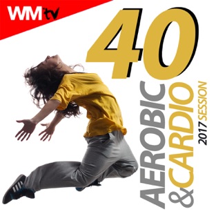 40 Aerobic & Cardio 2017 Session (Unmixed Compilation for Fitness & Workout 135 Bpm / 32 Count) – Various Artists