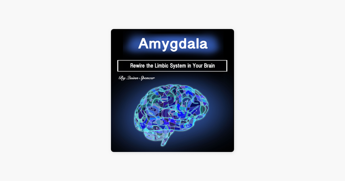 ‎Amygdala Rewire the Limbic System in Your Brain (Unabridged) on Apple