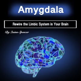 ‎Amygdala: Rewire the Limbic System in Your Brain (Unabridged) on Apple ...