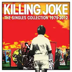 Singles Collection 1979-2012 (Rarities) - Killing Joke