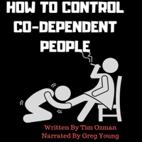 Tim Ozman - How to Control Co-Dependent People (Unabridged) artwork