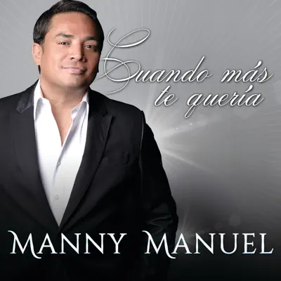 Cuando Más Te Quería (feat. Milly Quezada) - Single - Manny Manuel