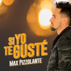 Si Yo Te Guste - Single - Max Pizzolante Si Yo Te Guste - Single - Max Pizzolante