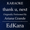 Thank U, Next (Originally Performed by Ariana Grande) [Karaoke No Guide Melody Version] - EdKara