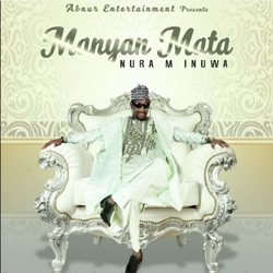 Nura M. Inuwa - Manyan Mata Song