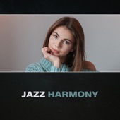 Jazz Harmony – Smooth Rhythms, Swing Jazz, Cool Jazz, Saxophone, Total Relaxation, Bar & Restaurant Music artwork