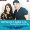 Tumhi Ko Chaha Tha Tumhi Milte To Achha Tha - Altaf Raja lyrics