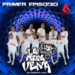 Primer Episodio - Single - La Mera Vena Primer Episodio - Single - La Mera Vena