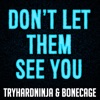 Don't Let Them See You - Single