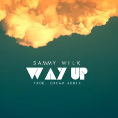 Way Up - Single by Sammy Wilk album reviews, ratings, credits
