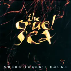 Where There's Smoke - The Cruel Sea