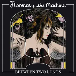 Between Two Lungs (Deluxe) - Florence and The Machine