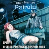 Patrola - Mym domovem ztichla je putyka