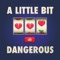 A Little Bit Dangerous - Ofi lyrics