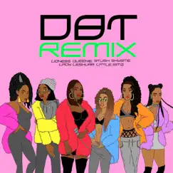 DBT Remix (feat. Stush, Queenie, Little Simz, Lady Leshurr & Shystie) Song Lyrics