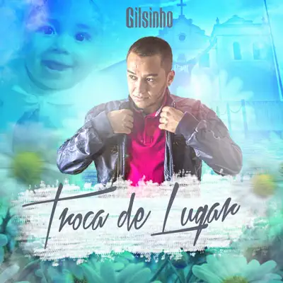Troca de Lugar - Single - Gilsinho