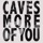 Caves-More of You