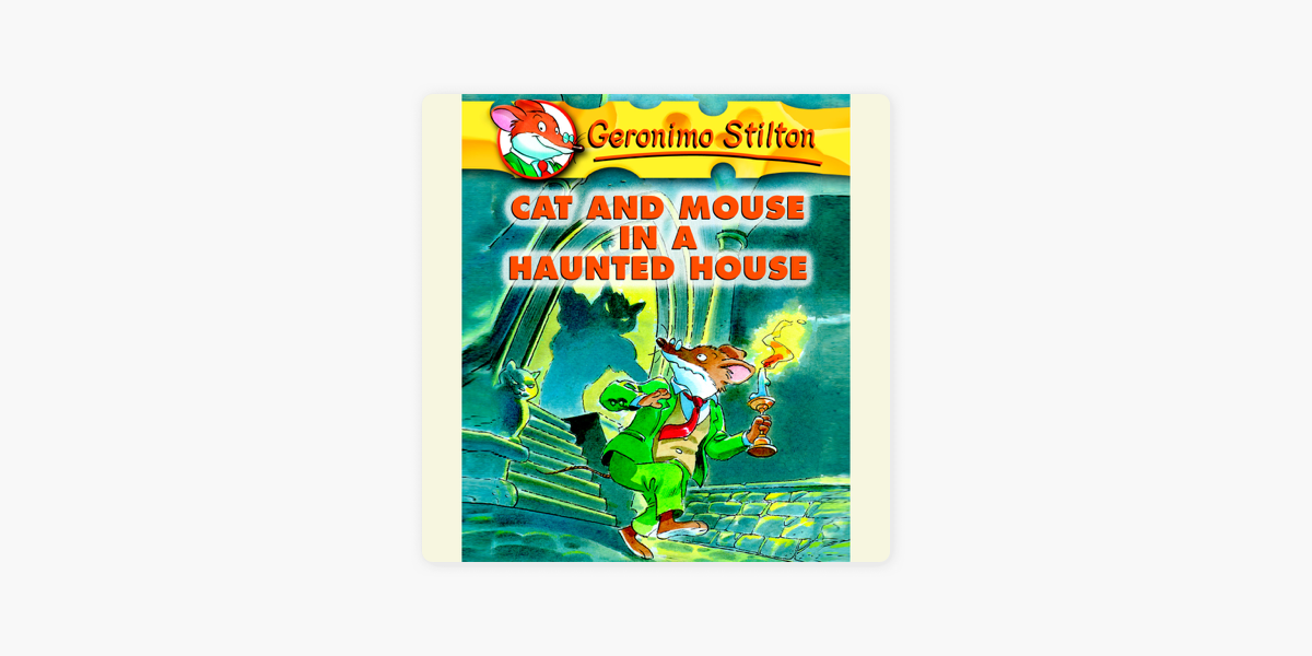 Geronimo Stilton Book 3 Cat And Mouse In A Haunted House Unabridged On Apple Books